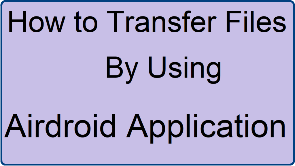 transfer files by using Airdroid app